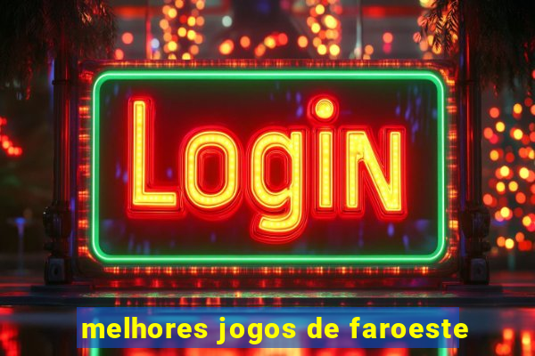 melhores jogos de faroeste